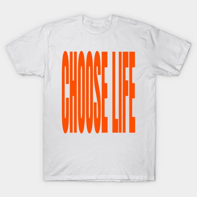 choose life T-Shirt by psninetynine